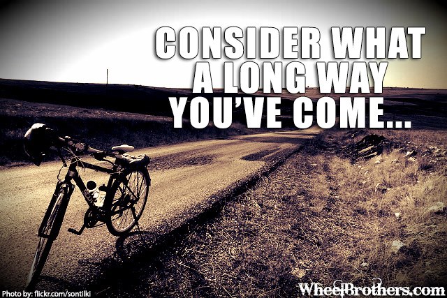 Consider what a long way...