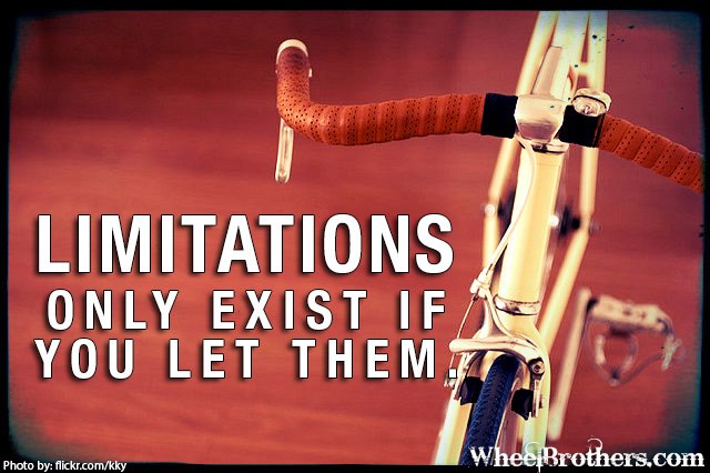 Limitations only exists if you let them