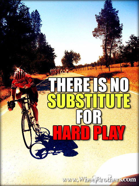 There is no substitute for Hard Play
