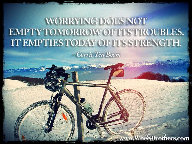 Worrying does not empty tomorrow of its trouble...