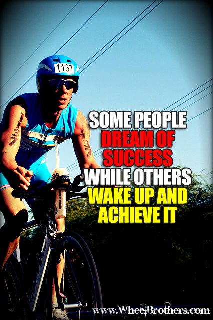 Some People dream of success while others wake up and achieve it