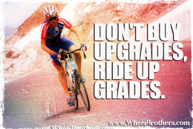 Dont buy upgrades, ride up grades