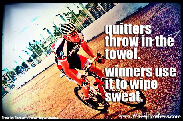 Quitters throw in the towel...