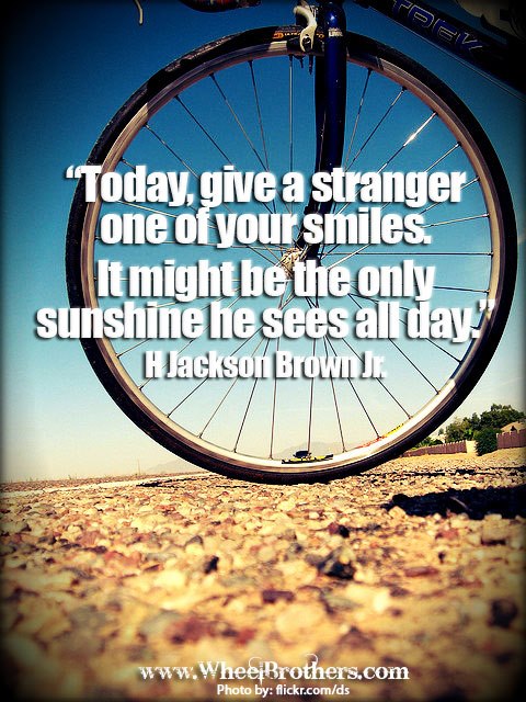 Today, give a stranger one of your smiles
