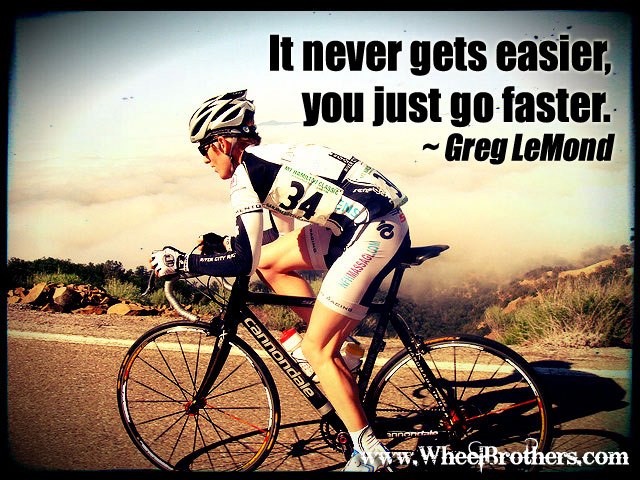 It never gets easier you just got faster
