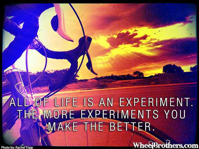 All of life is an experiment...