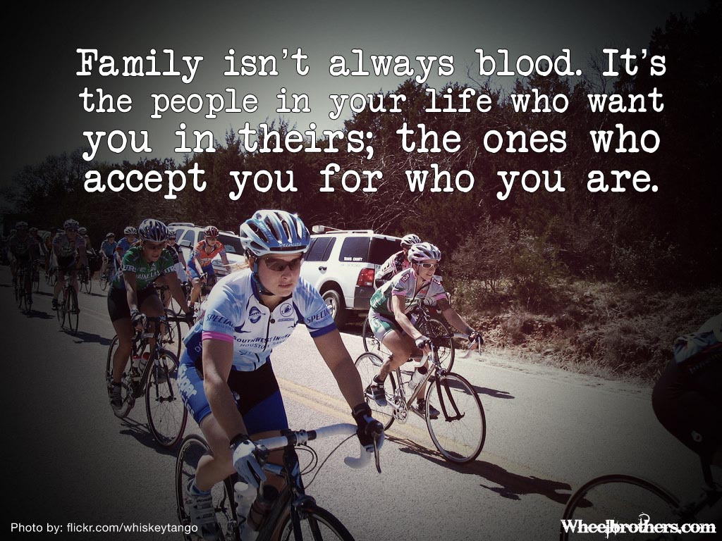 Family isn't always blood...