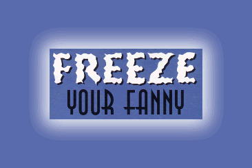 Freeze Your Fanny