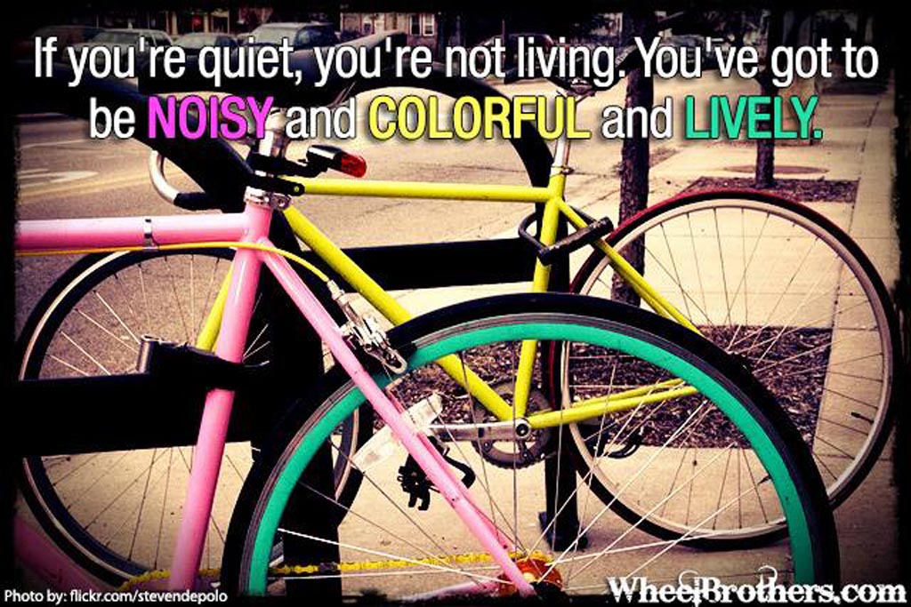If you're quiet, you're not living...